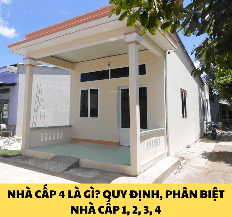 NHÀ CẤP 4 LÀ GÌ? QUY ĐỊNH, PHÂN BIỆT NHÀ CẤP 1, 2, 3, 4