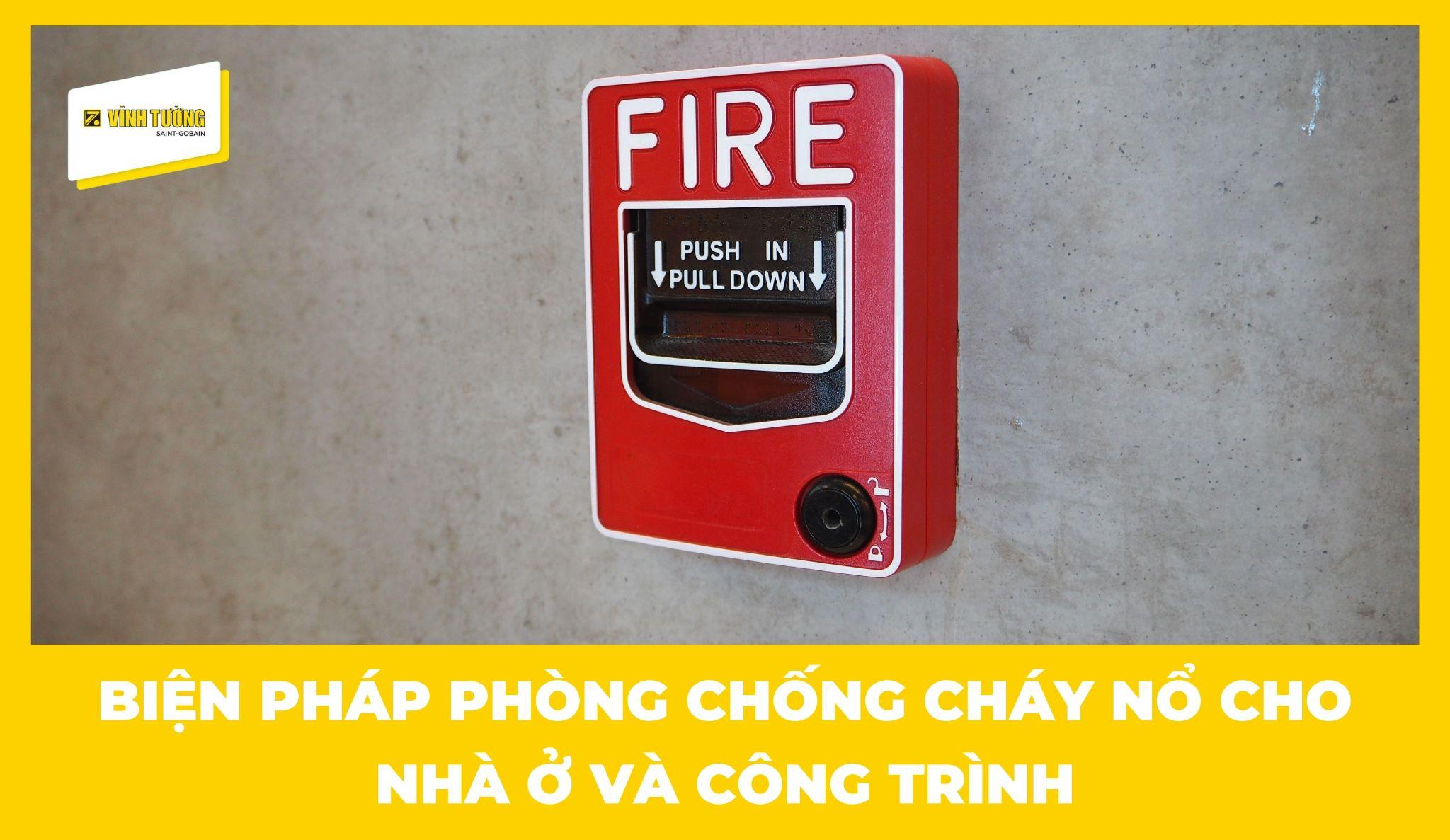 Biện pháp phòng chống cháy nổ cho nhà ở và công trình